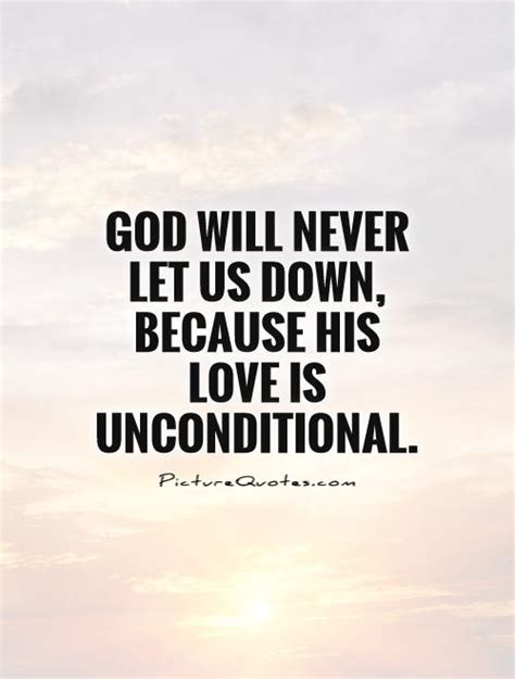 God Will Never Let Us Down Because His Love Is Unconditional Picture