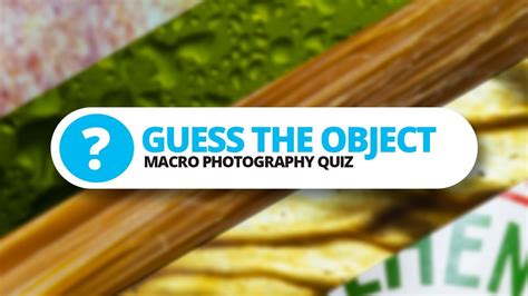 Can You Guess The Objects Close Up Photo Quiz Youtube