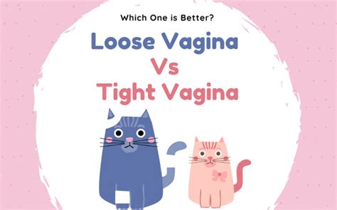 Loose Vagina Vs Tight Vagina Which One Is Better