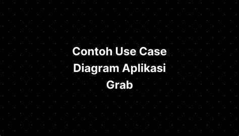 Contoh Use Case Diagram Aplikasi Grab Imagesee