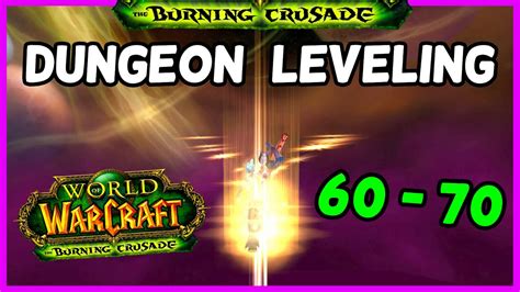 Tbc Dungeon Leveling Guide 60 70 Wow Burning Crusade Classic Youtube