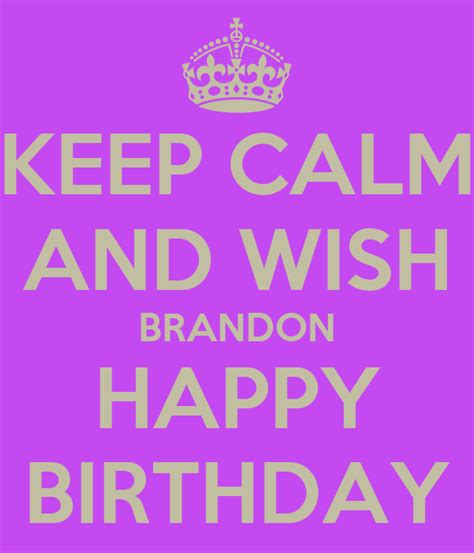Keep Calm And Wish Brandon Happy Birthday Poster Mzdee Keep Calm O Matic