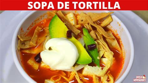 Sopa De Tortilla O Sopa Azteca Super Facil Y Economica Rosvi Hernandez Youtube