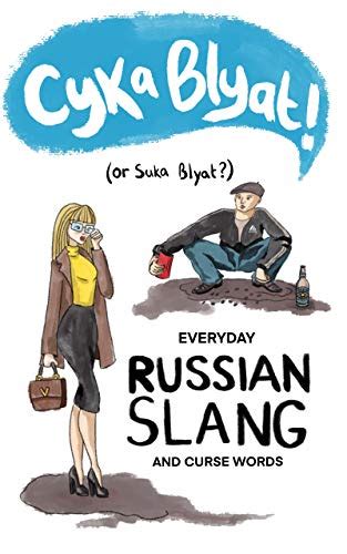Cyka Blyat Or Suka Blyat Everyday Russian Slang And Curse Words Ebook Evstafiev