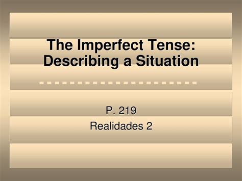 The Imperfect Tense Describing A Situation Ppt Download