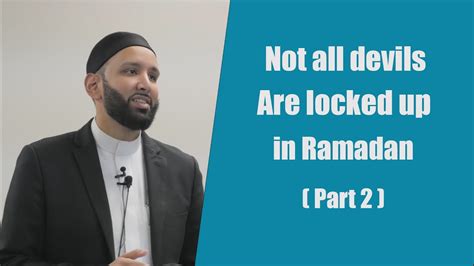 Not All Devils Are Locked Up In Ramadan Part 2 `dr Omar