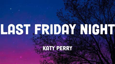 Katy Perry Last Friday Night Lyrics Youtube