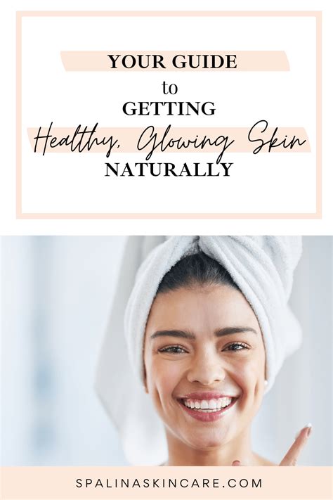 Your Guide To Getting Healthy Glowing Skin Naturally Spalina Inc