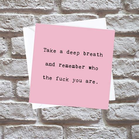 take a deep breath remember who the fuck you are card etsy