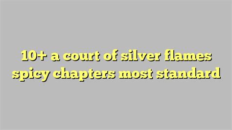 10 A Court Of Silver Flames Spicy Chapters Most Standard Công Lý And Pháp Luật