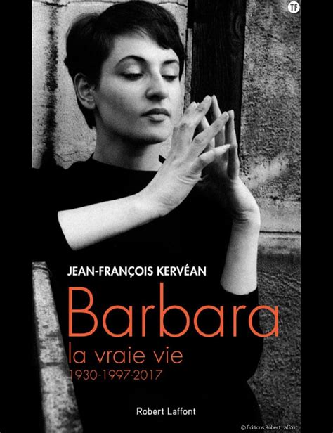 Barbara La Vraie Vie 1930 1997 2017 Jean François Kervéan Editions