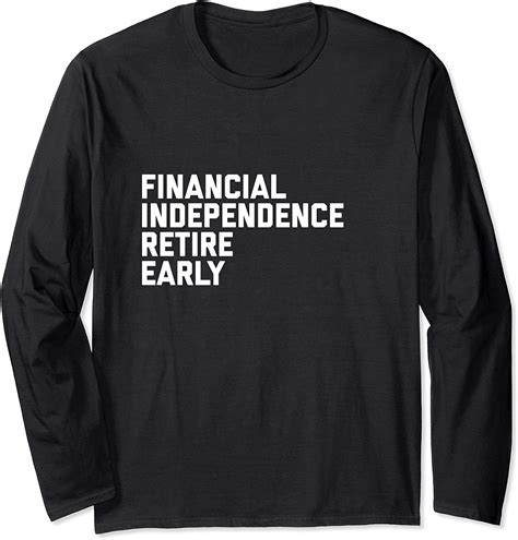 Financial Independence Retire Early Fire Long Sleeve T Shirt Clothing