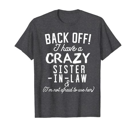 Funny Sister T Shirt Back Off I Have A Crazy Sister In Law Unisex Tshirt