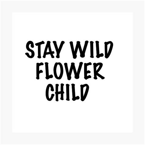 Stay Wild Flower Child Meme Photographic Print For Sale By Doga33