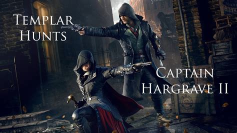 Assassin S Creed Syndicate Templar Hunts Captain Hargrave Ll Youtube
