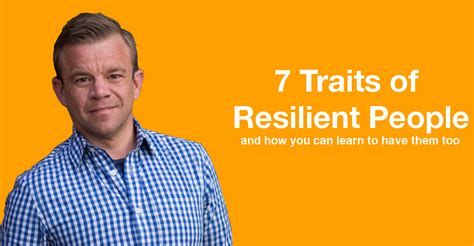 The 7 Traits Of Resilient People Resilience Is Not Innate While There