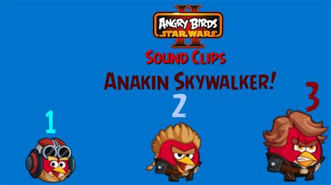 Angry Birds Star Wars 2 Sound Clips Anakin Skywalker Episodes 1 2