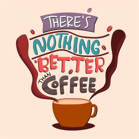 There Is Nothing Better Than Coffee Quote Typography Vector Lettering