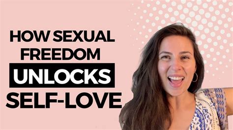 How Sex Can Unlock Self Love Your Sexual Freedom And Self Worth Youtube
