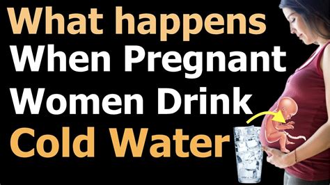 What Happens When Pregnant Women Drink Cold Water Hot Or Cold Water During Pregnancy Youtube