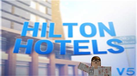 Tour Of Hilton Hotels V5 Hilton Hotels Roblox Youtube