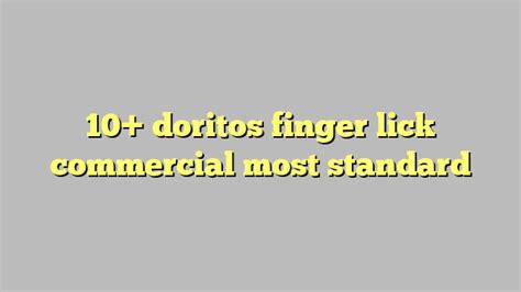 Doritos Finger Lick Commercial Most Standard C Ng L Ph P Lu T