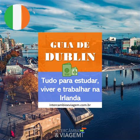 Guia Dublin Tudo Sobre Intercâmbio E Viagem Na Capital Da Irlanda Iandv