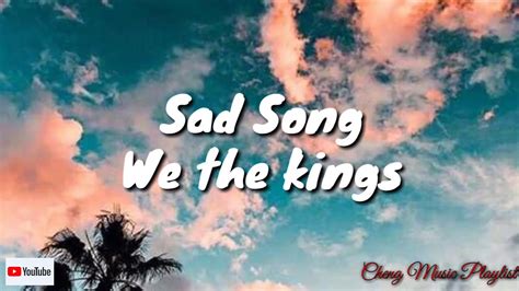 We The Kings Sad Song Lyrics🎧🎵 Youtube