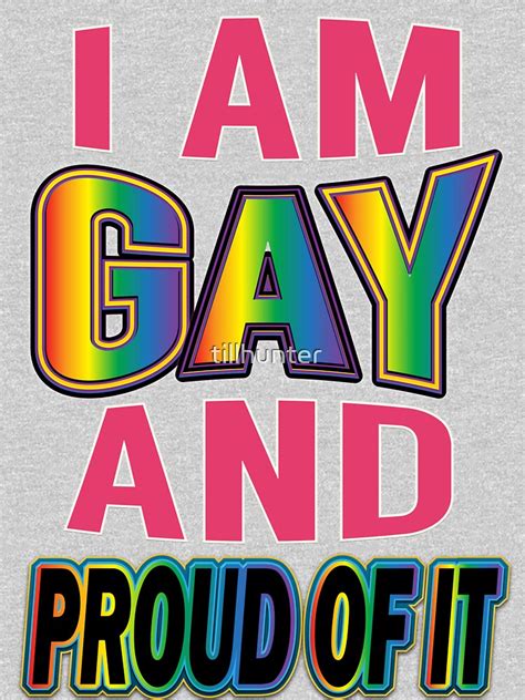i am gay and proud of it gay pride t shirts for gays pullover hoodie by tillhunter redbubble