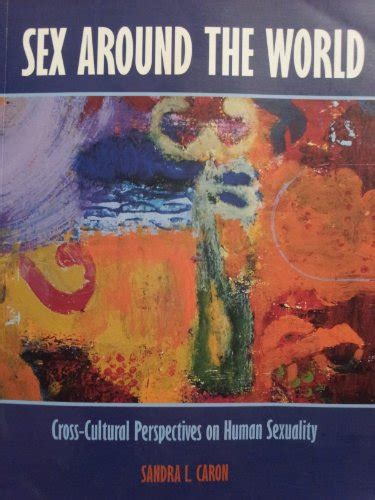 Sex Around The World Cross Cultural Perspectives On Human Sexuality