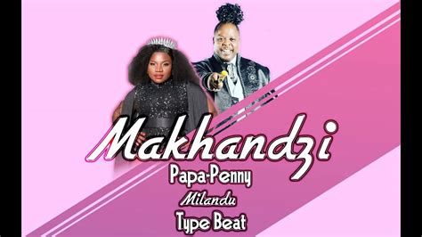 Makhandzi And Papa Pennymilandu Type Beat Youtube