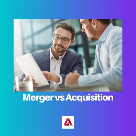 Merger Vs Acquisition Difference And Comparison