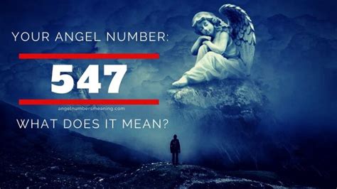 547 Angel Number Meaning And Symbolism