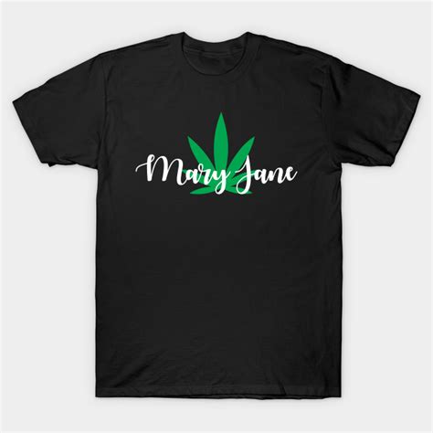 Mary Jane Weed T Shirt Teepublic