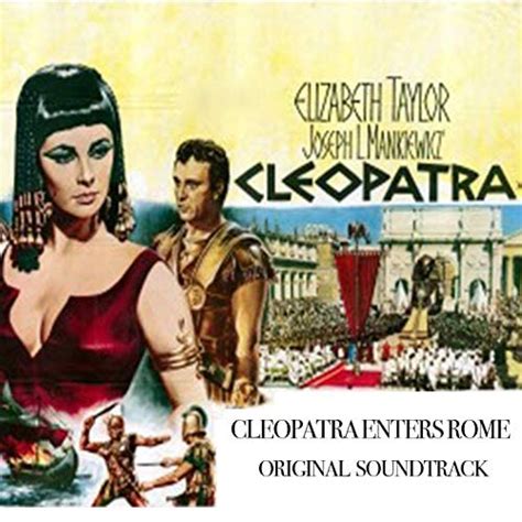 Cleopatra Enters Rome From Cleopatra Original Soundtrack De Alex