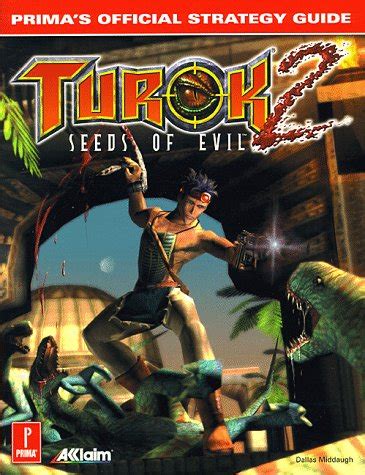 Turok Seeds Of Evil Prima S Official Strategy Guide Middaugh