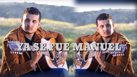 Omar Ruiz Ya Se Fue Manuel Audio Oficial Youtube
