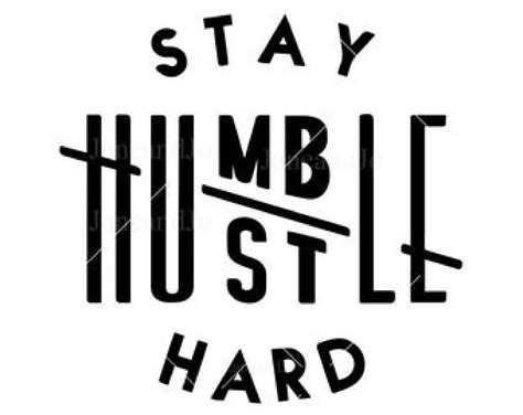 Stay Humble Hustle Hard Svg Positive Quote Print Svg Motivational Quote