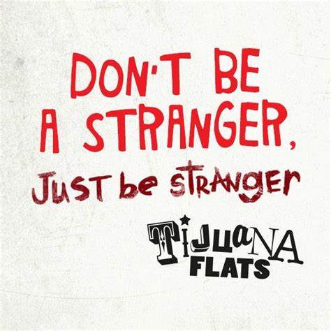 Dont Be A Stranger Quotes Pinterest