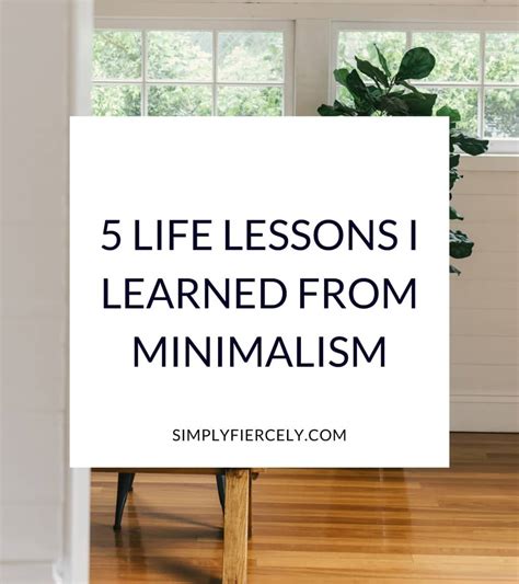 5 Life Lessons I Learned From Minimalism Simply Fiercely