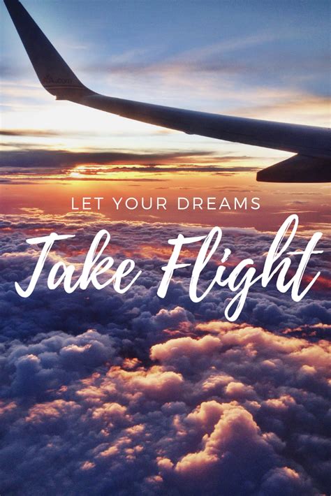 Let Your Dreams Take Flight Flight Quotes Travel Quotes Travel