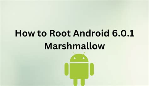 How To Root Android 6 0 1 Marshmallow [quick Guide]