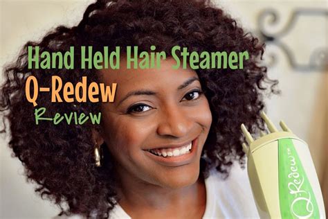 Product Review Q Redew Hand Held Hair Steamer Natural Hair Repair