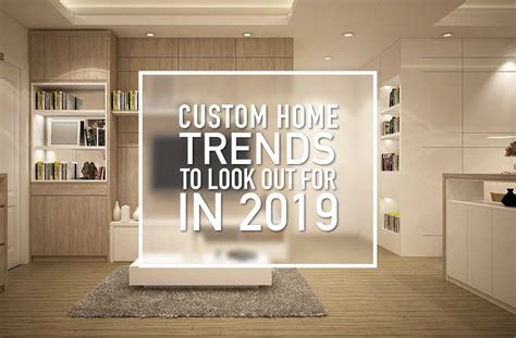 2019 A New Year Brings With It New Custom Home Trends