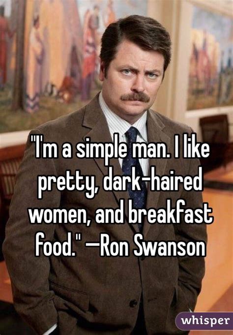 Im A Simple Man I Like Pretty Dark Haired Women And Breakfast Food