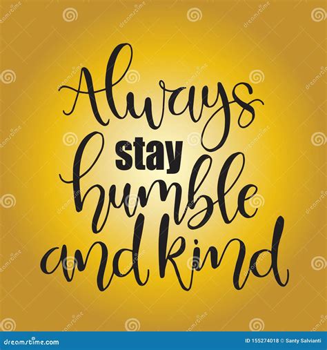 Always Stay Humble And Kind Hand Written Lettering Inspirational