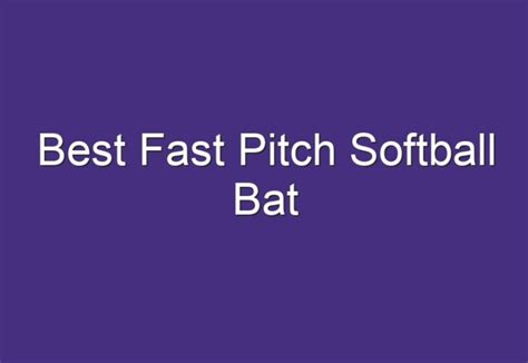Best Fast Pitch Softball Bat
