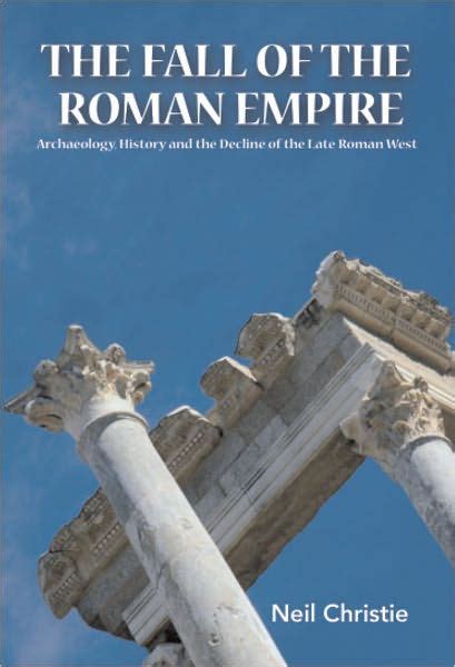 The Fall Of The Western Roman Empire Archaeology History And The
