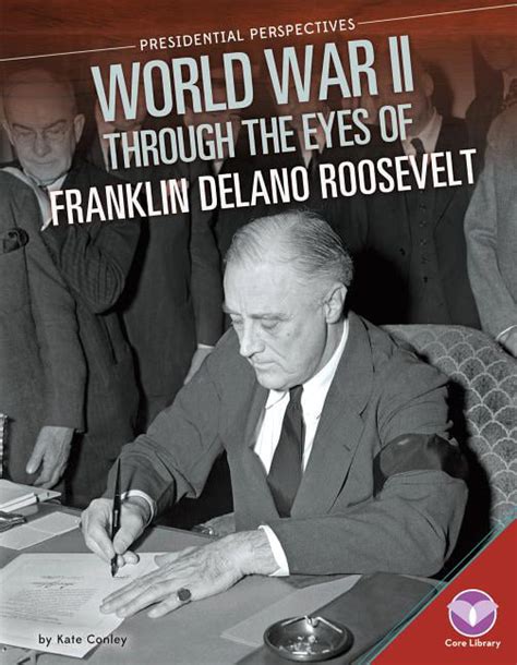 presidential perspectives world war ii through the eyes of franklin delano roosevelt hardcover