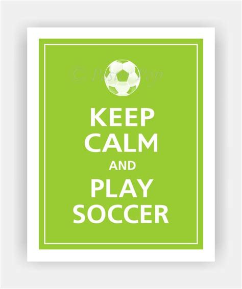 Keep Calm And Play Soccer Print 8x10 Color Featured By Posterpop